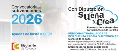 imagen de CONVOCATORIA DE SUBVENCIONES A PERSONAS TRABAJADORAS POR CUENTA PROPIA O AUTÓNOMAS MENORES DE 45 AÑOS «SUEÑA Y CREA» DE LA DIPUTACIÓN DE CÓRDOBA 2026