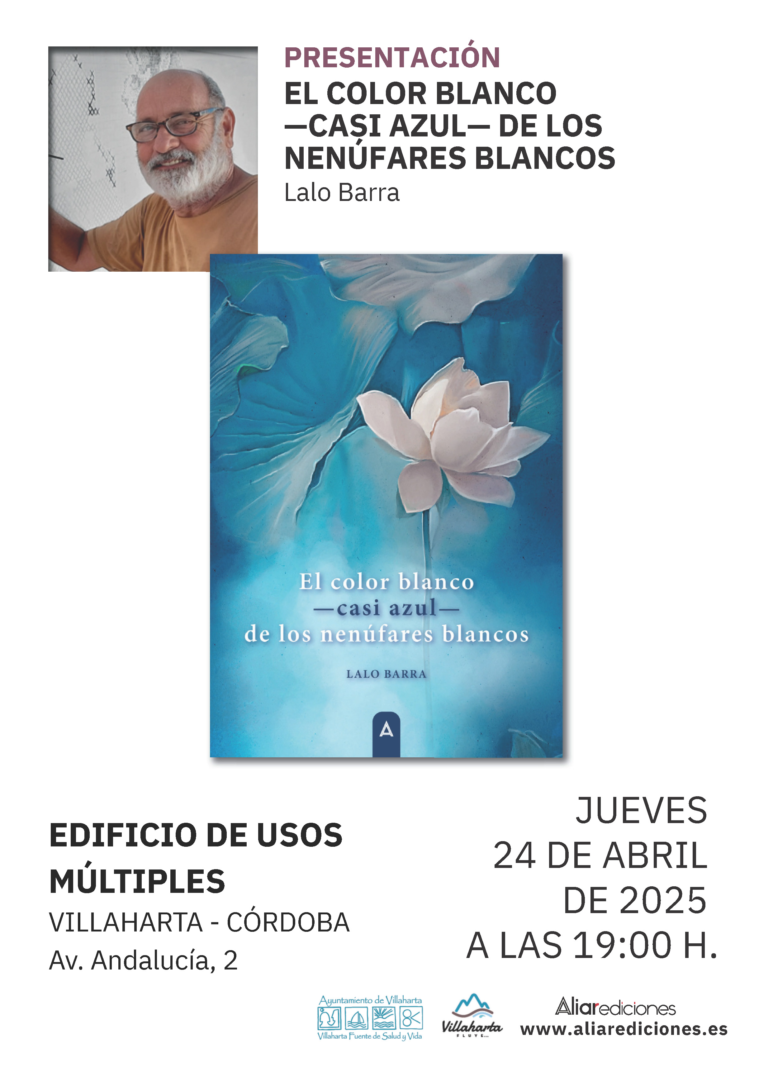 CARTEL PRESENTACIÓN «EL COLOR BLANCO -CASI AZUL- DE LOS NENÚFARES BLANCOS» DE LALO BARRA
