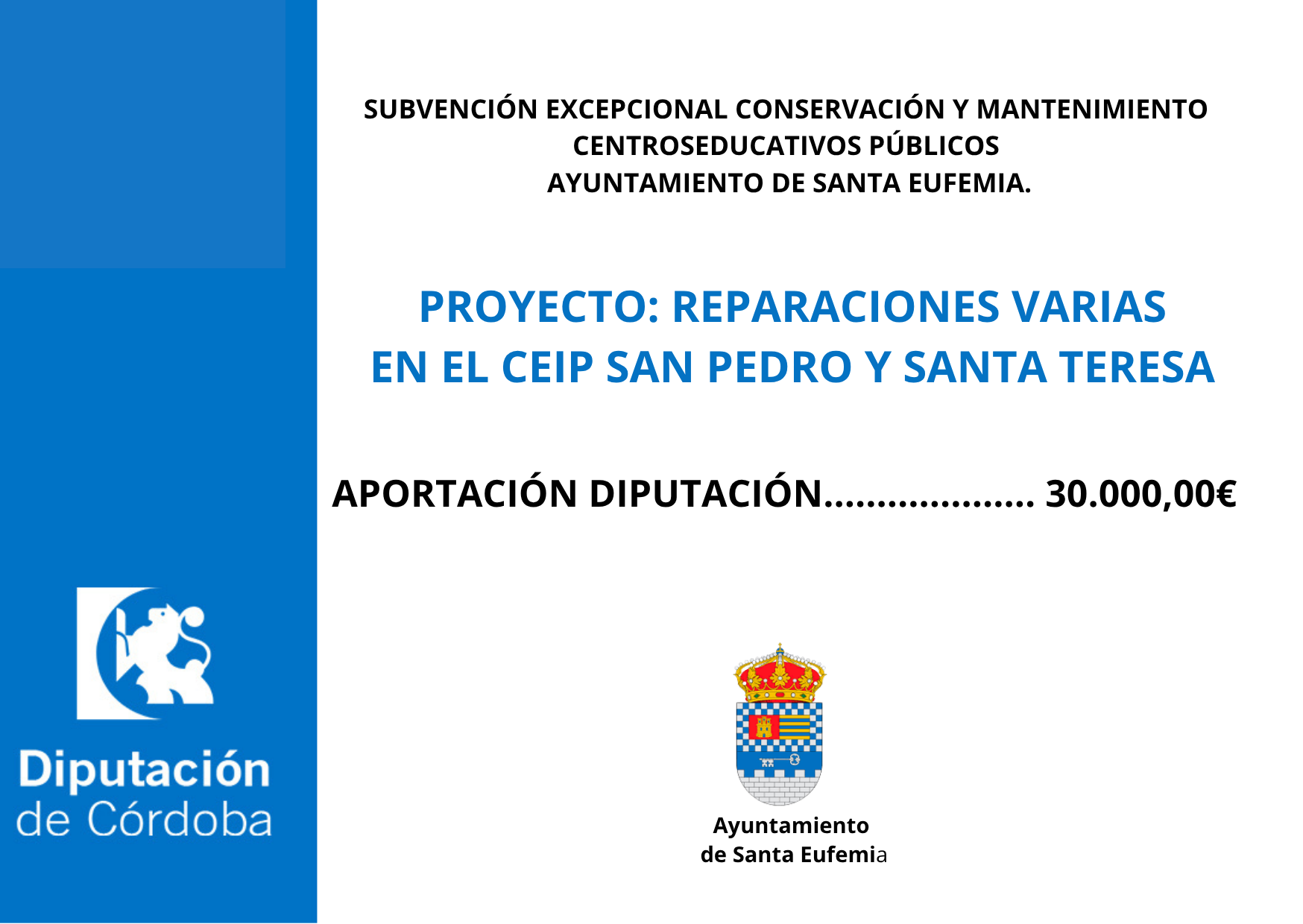 SUBVENCIÓN EXCEPCIONAL CONSERVACIÓN Y MANTENIMIENTO CENTROSEDUCATIVOS PÚBLICOS AYUNTAMIENTO DE SANTA EUFEMIA.DIPUTACIONDE CÓRDOBA